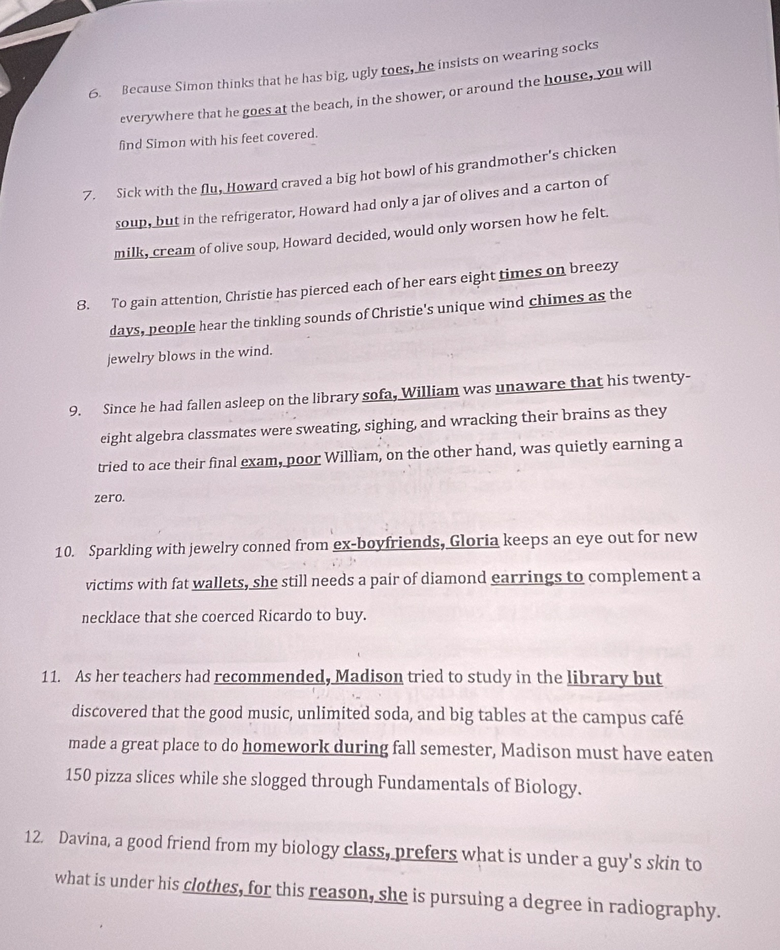 6. because simon thinks that he has big, ugly toes, he insists on weari…