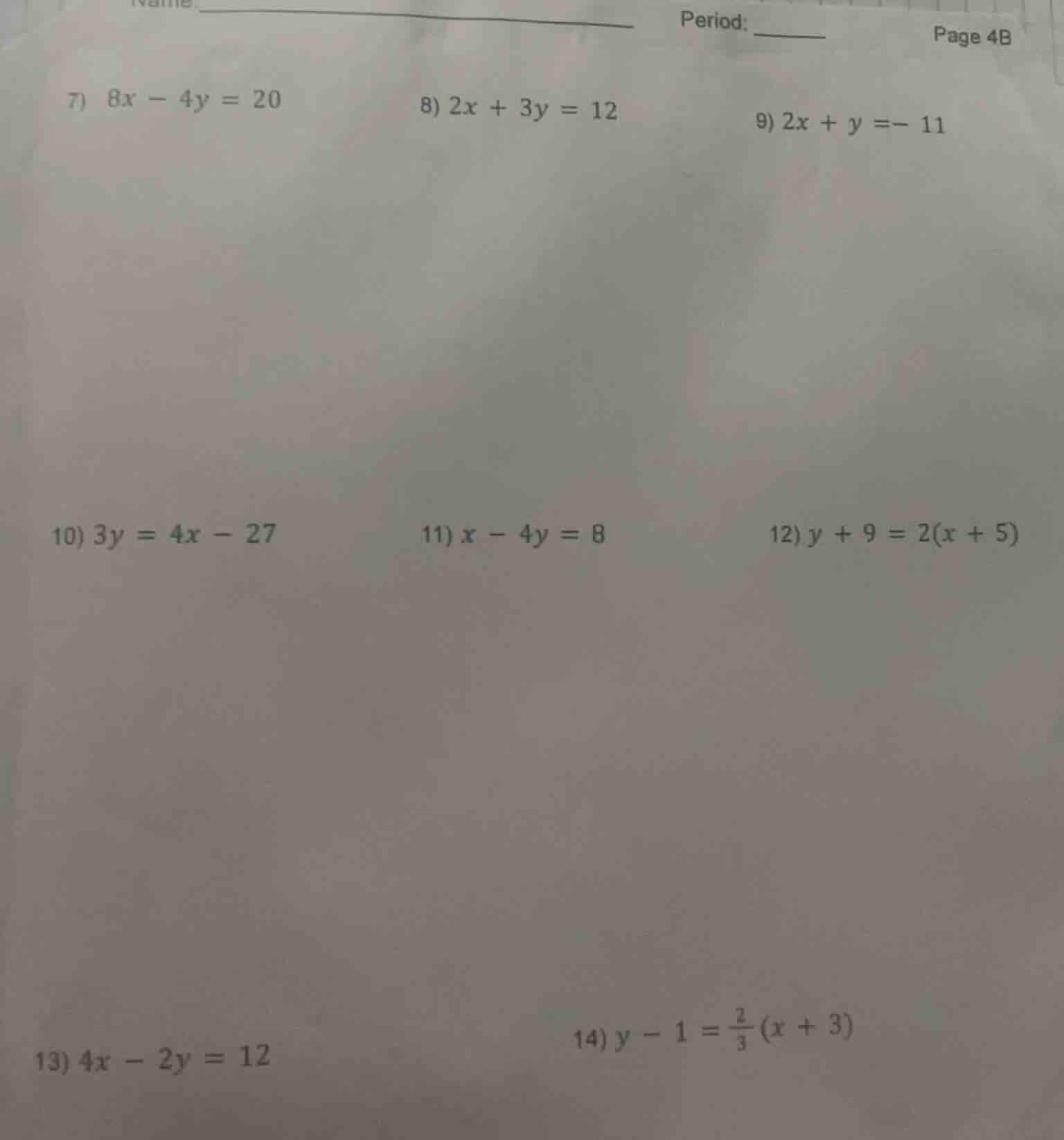 7) $8x - 4y = 20$ 8) $2x + 3y = 12$ 9) $2x + y = -11$ 10) $3y = 4x - 27…