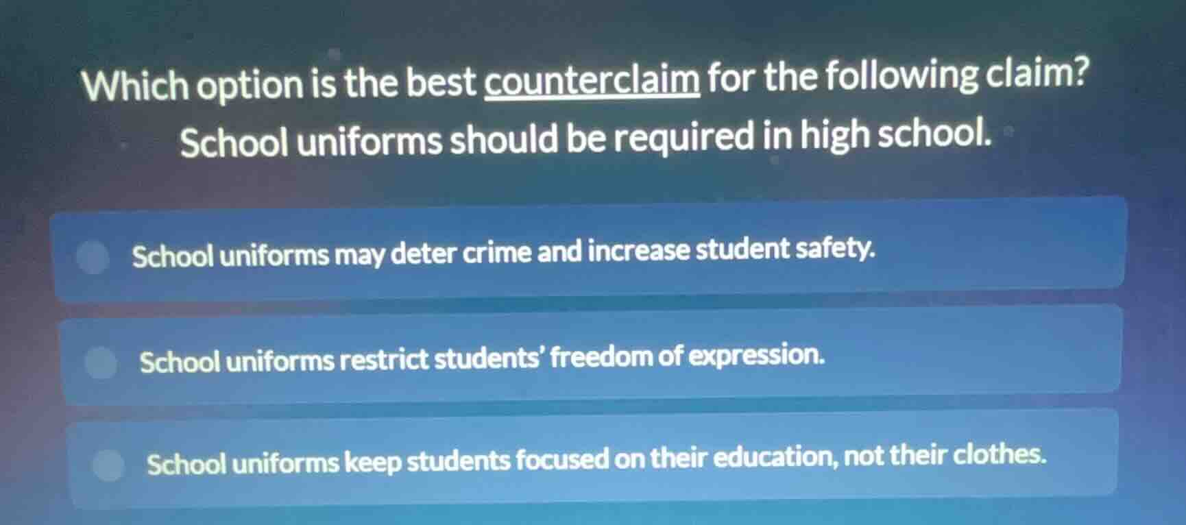 which option is the best counterclaim for the following claim? school u…