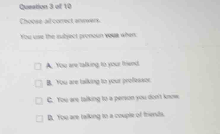 question 3 of 10 choose all correct answers. you use the subject pronou…