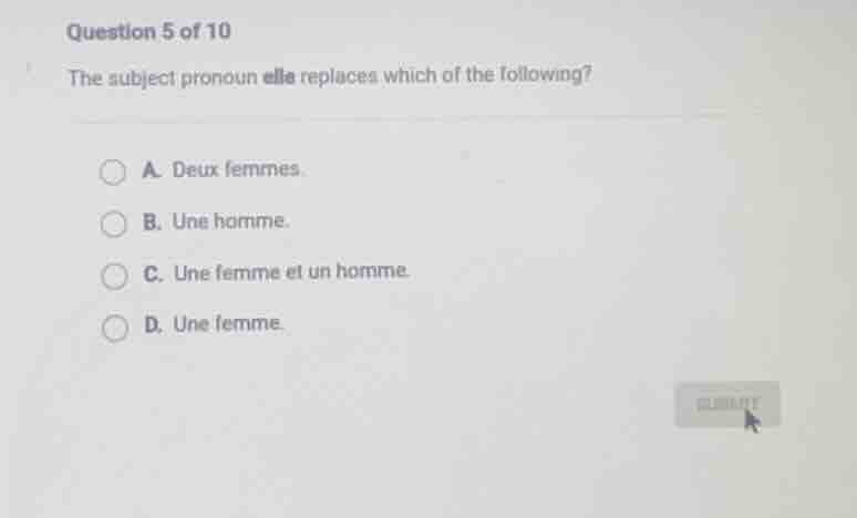 question 5 of 10 the subject pronoun elle replaces which of the followi…