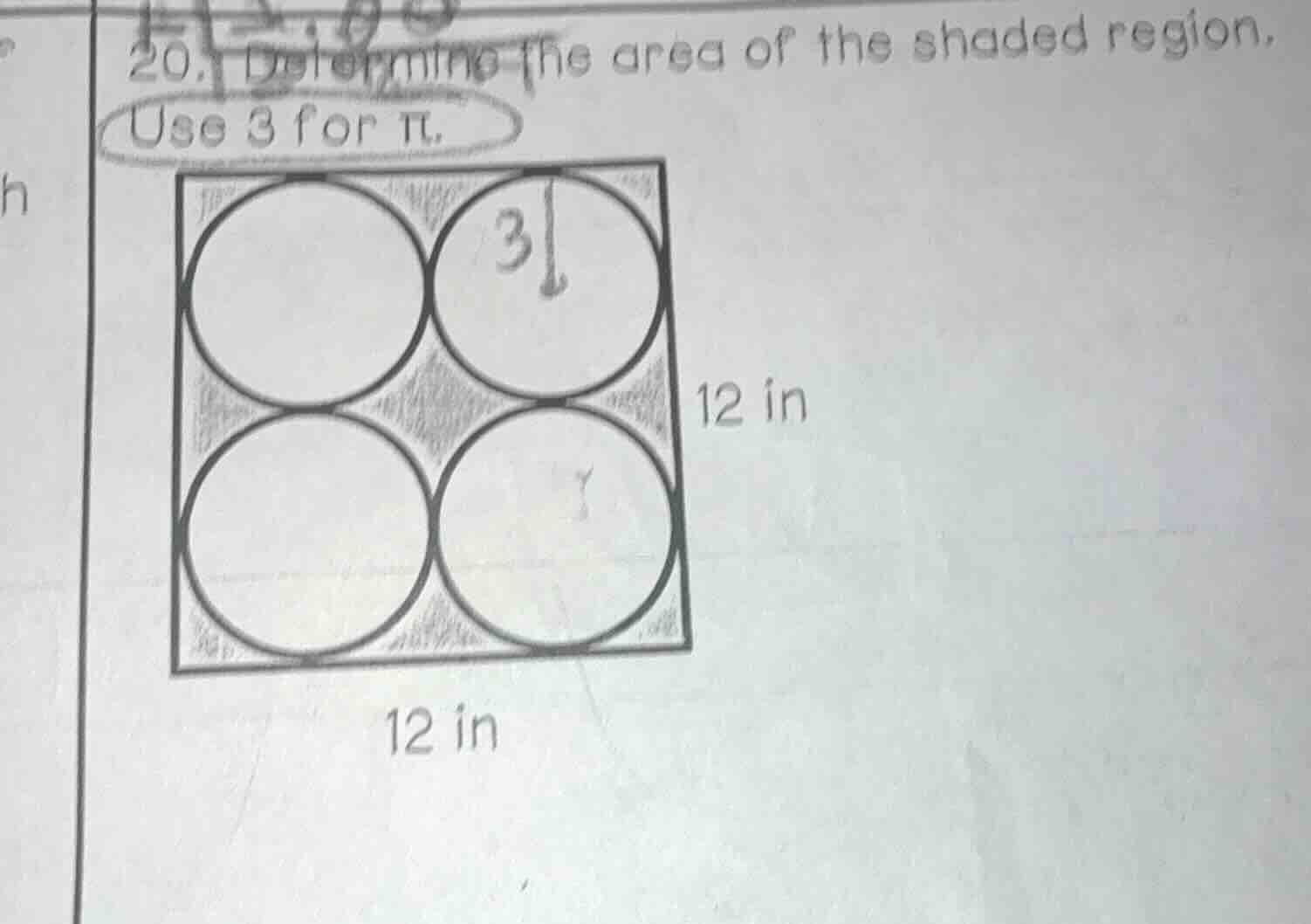 20. determine the area of the shaded region. use 3 for π. there is a sq…