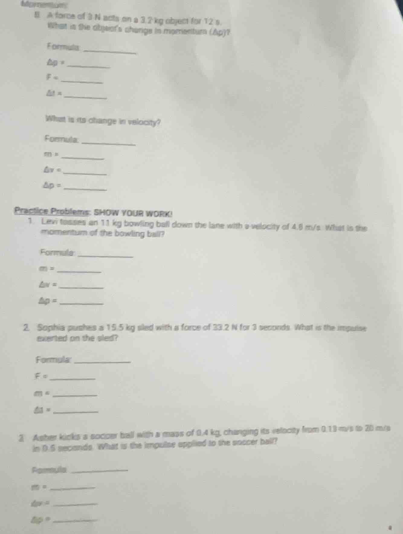 information: b. a force of 3 n acts on a 3.2 kg object for 12 s. what i…