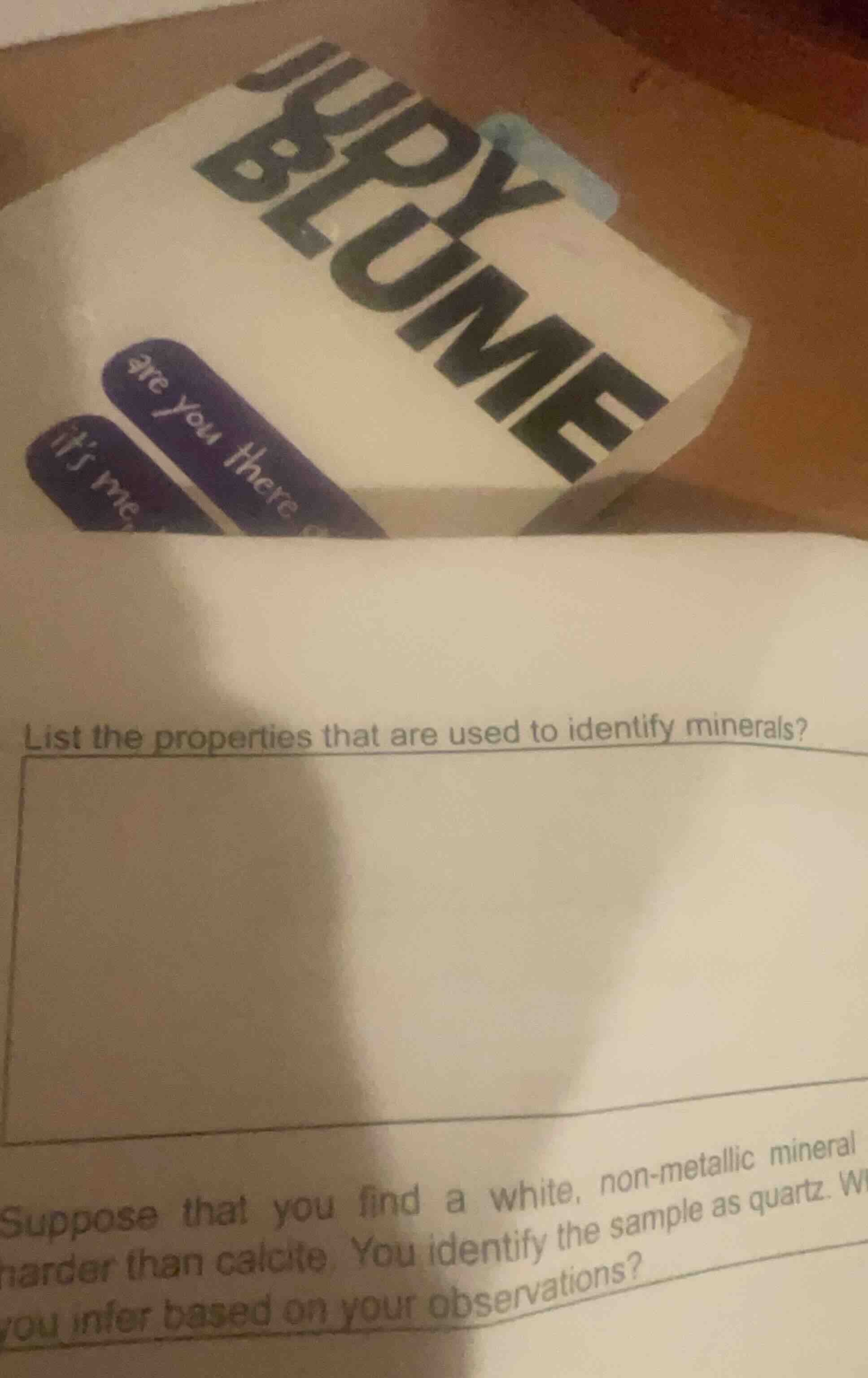 list the properties that are used to identify minerals? suppose that yo…