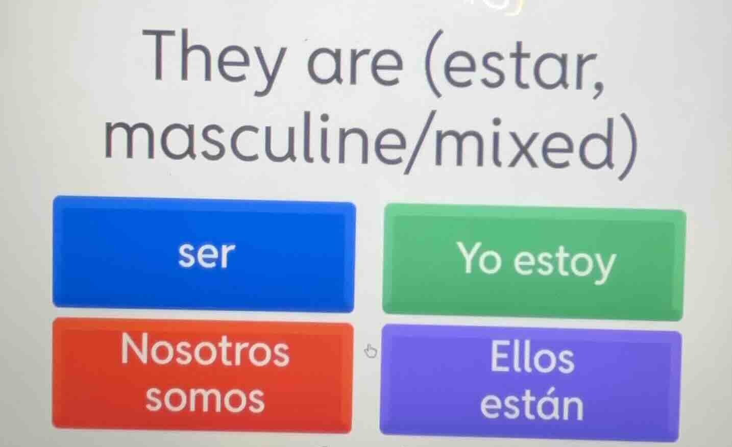 they are (estar, masculine/mixed) ser yo estoy nosotros somos ellos est…
