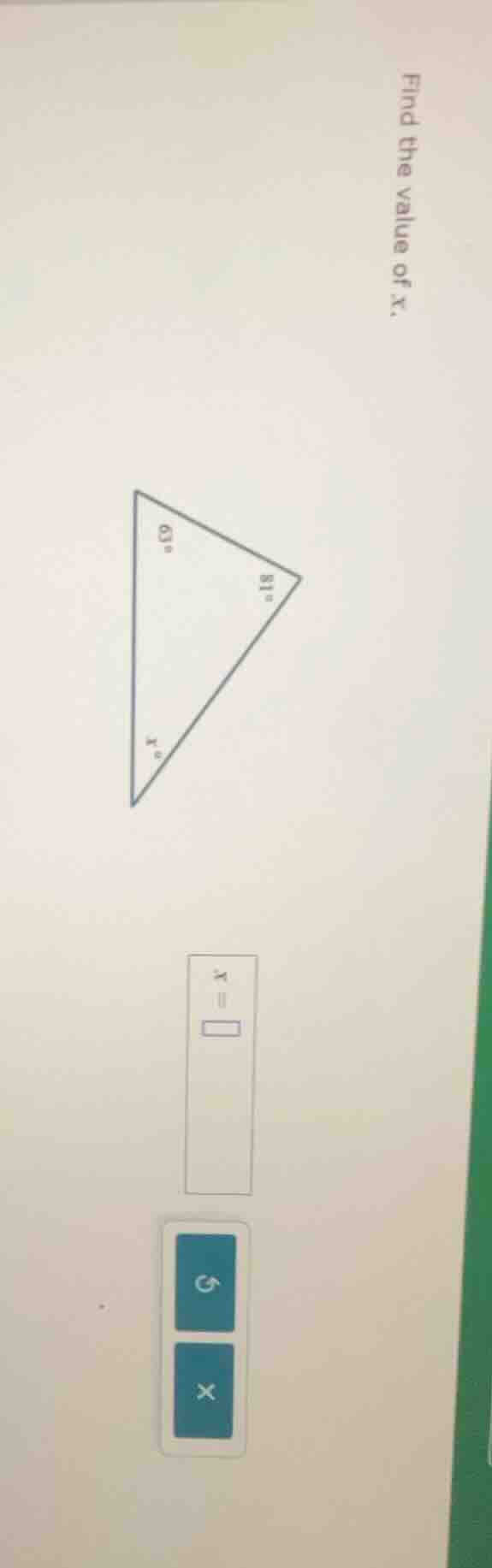 find the value of x. triangle with angles 63°, 81°, and x°