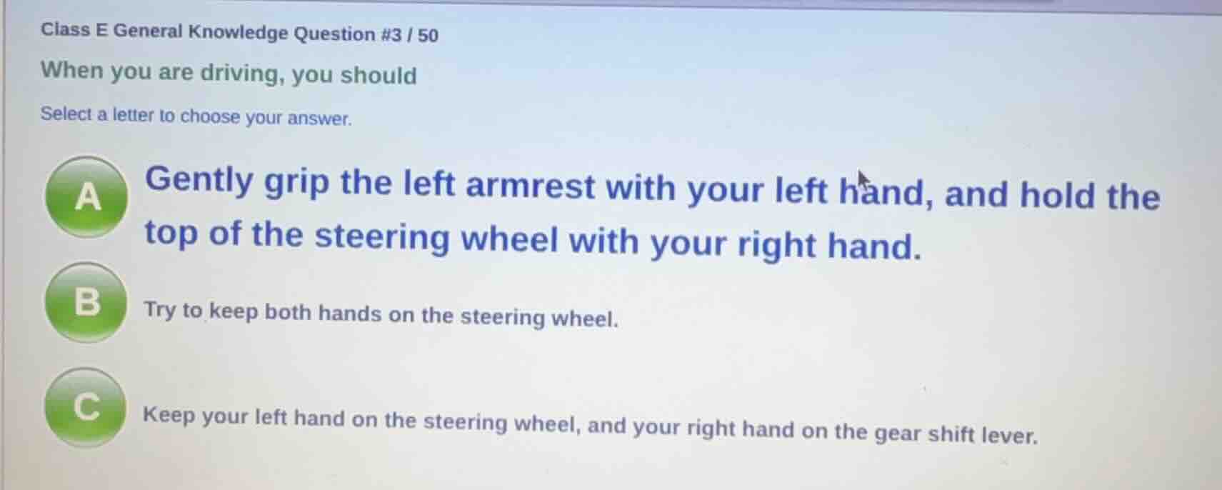class e general knowledge question #3 / 50 when you are driving, you sh…