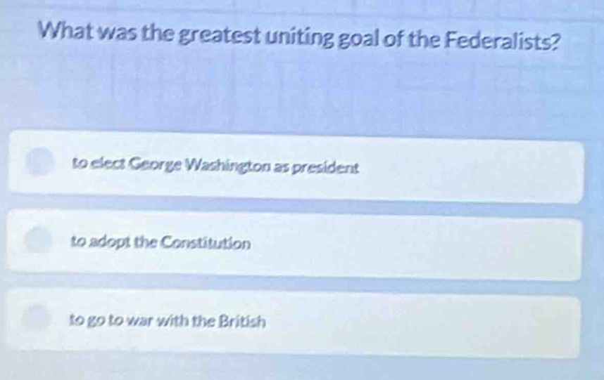 what was the greatest uniting goal of the federalists? to elect george …
