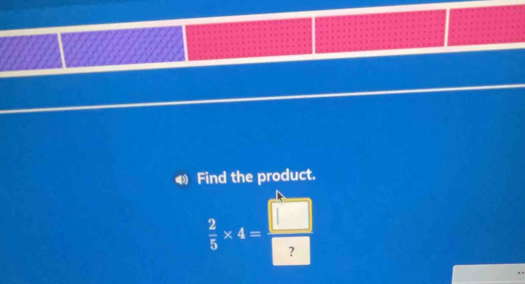 find the product. \\frac{2}{5} \\times 4 = \\frac{\\square}{?}