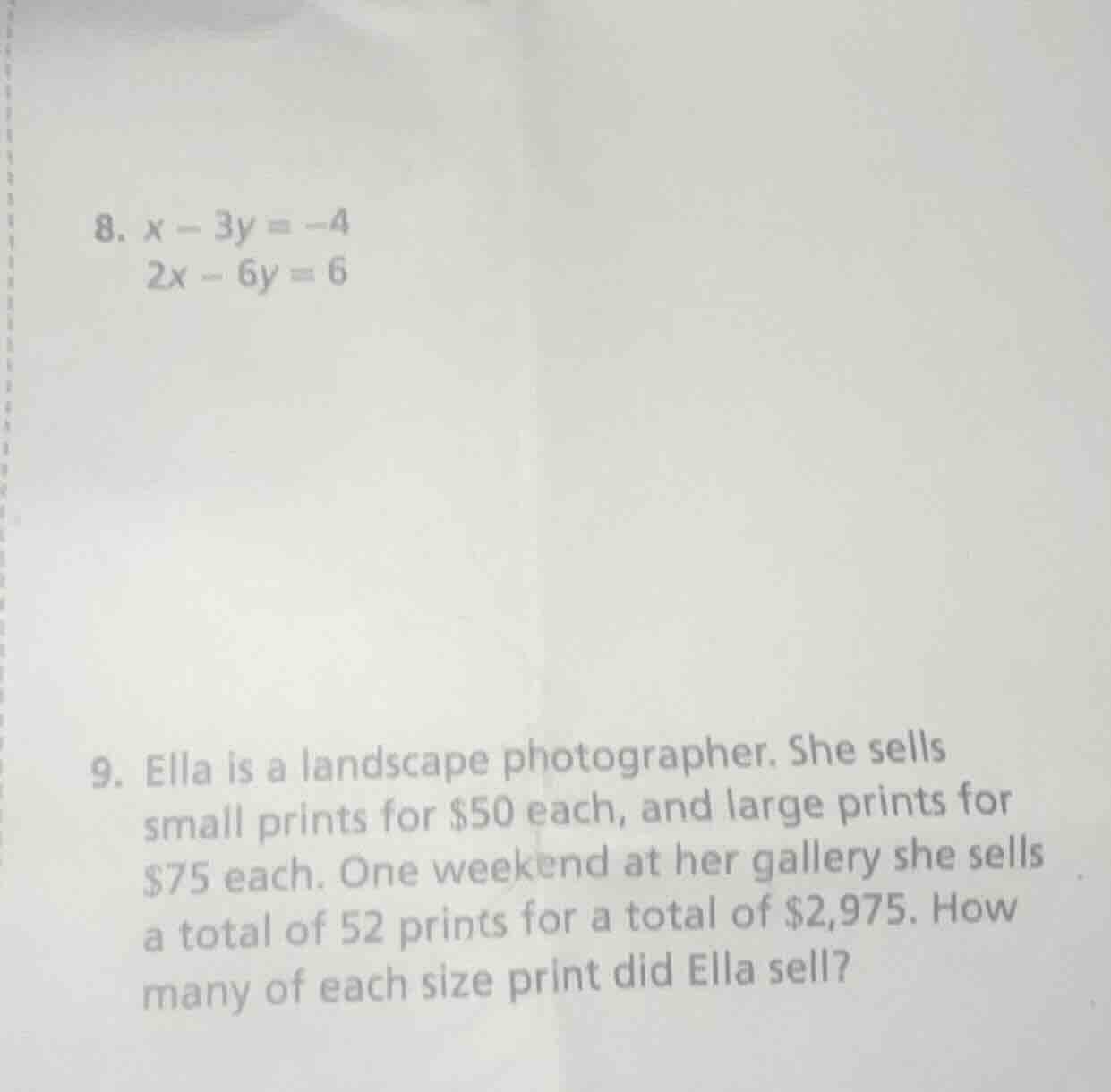 8. $x - 3y = -4$ $2x - 6y = 6$ 9. ella is a landscape photographer. she…