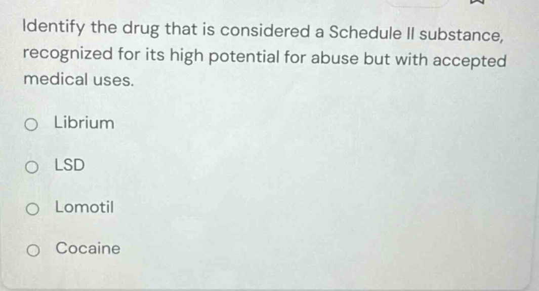identify the drug that is considered a schedule ii substance, recognize…