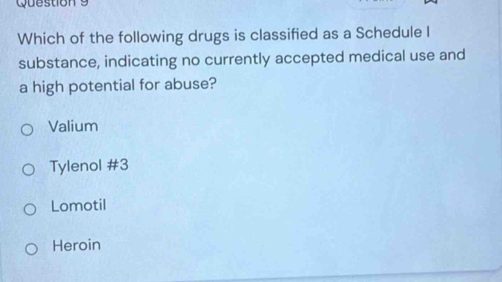 question 9 which of the following drugs is classified as a schedule i s…
