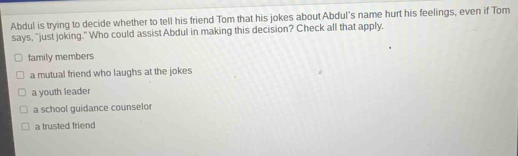 abdul is trying to decide whether to tell his friend tom that his jokes…