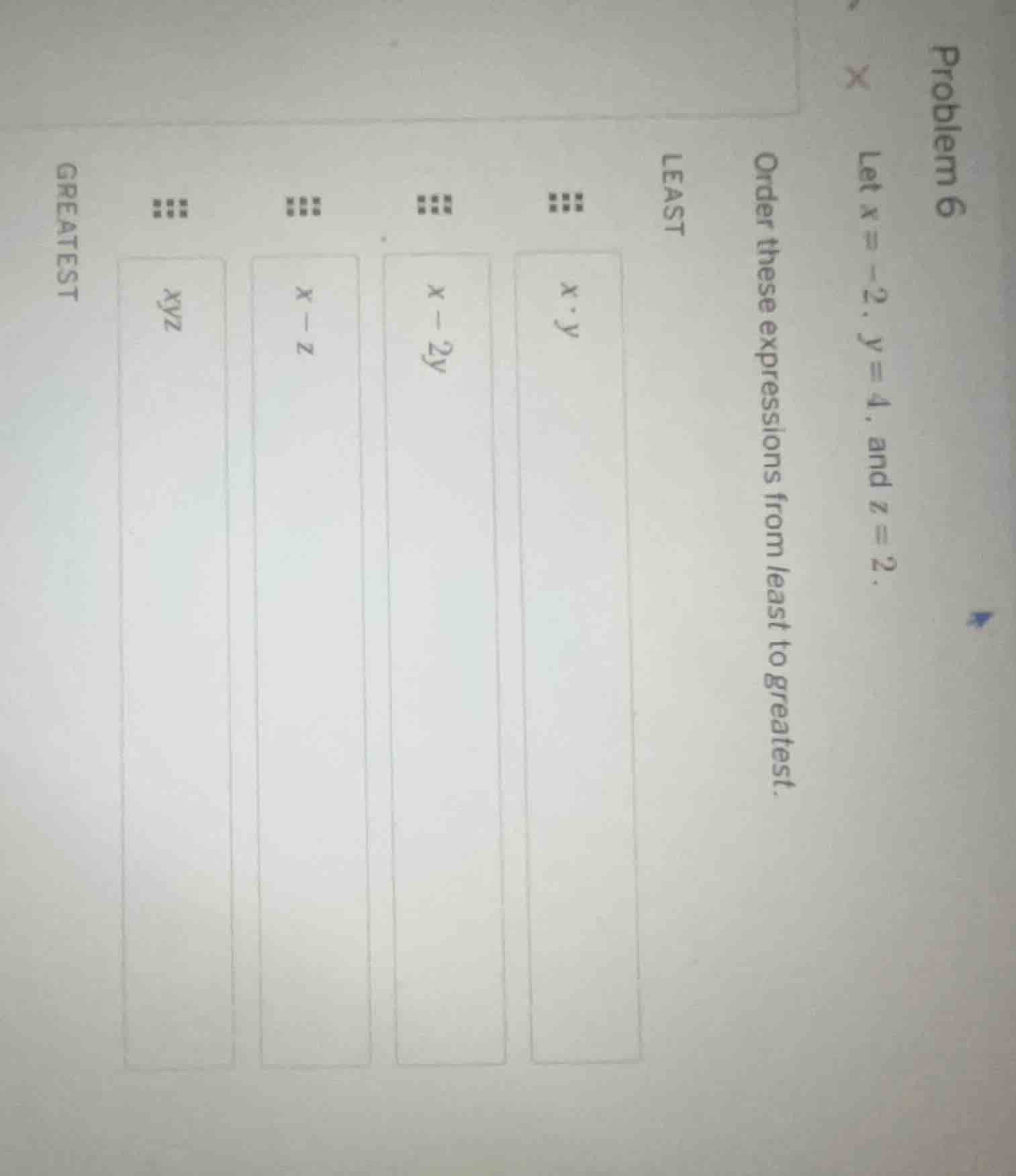 problem 6 let x = -2, y = 4, and z = 2. order these expressions from le…