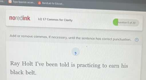 add or remove commas, if necessary, until the sentence has correct punc…