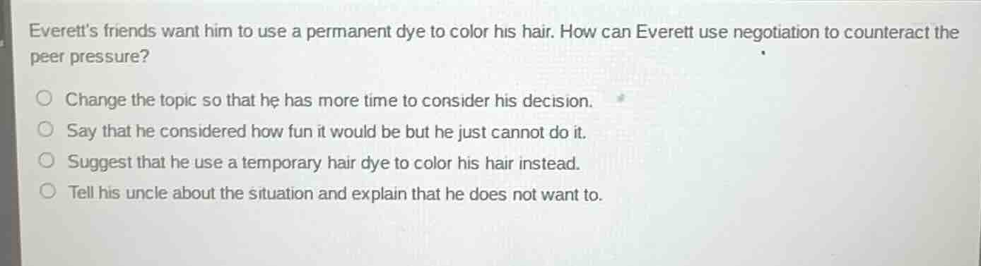 everetts friends want him to use a permanent dye to color his hair. how…