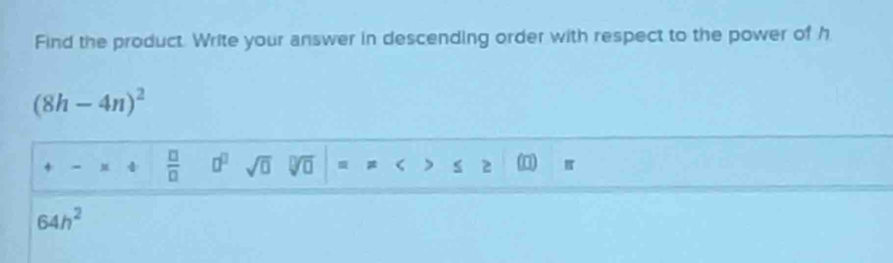 find the product. write your answer in descending order with respect to…