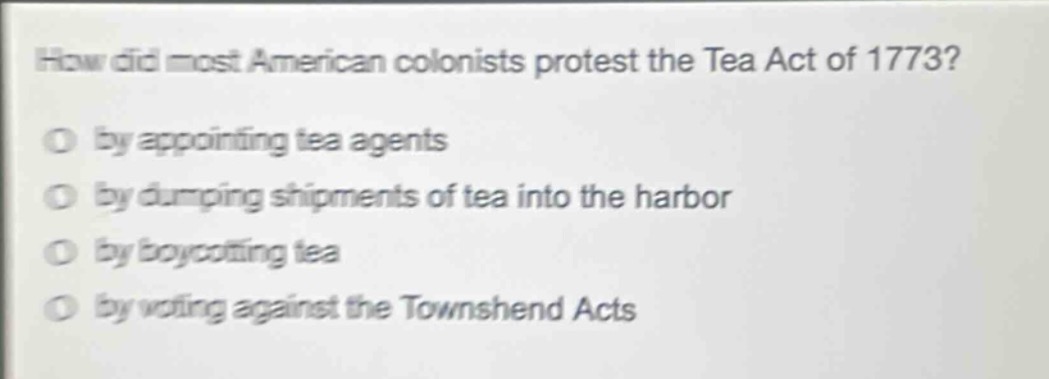 how did most american colonists protest the tea act of 1773? by appoint…