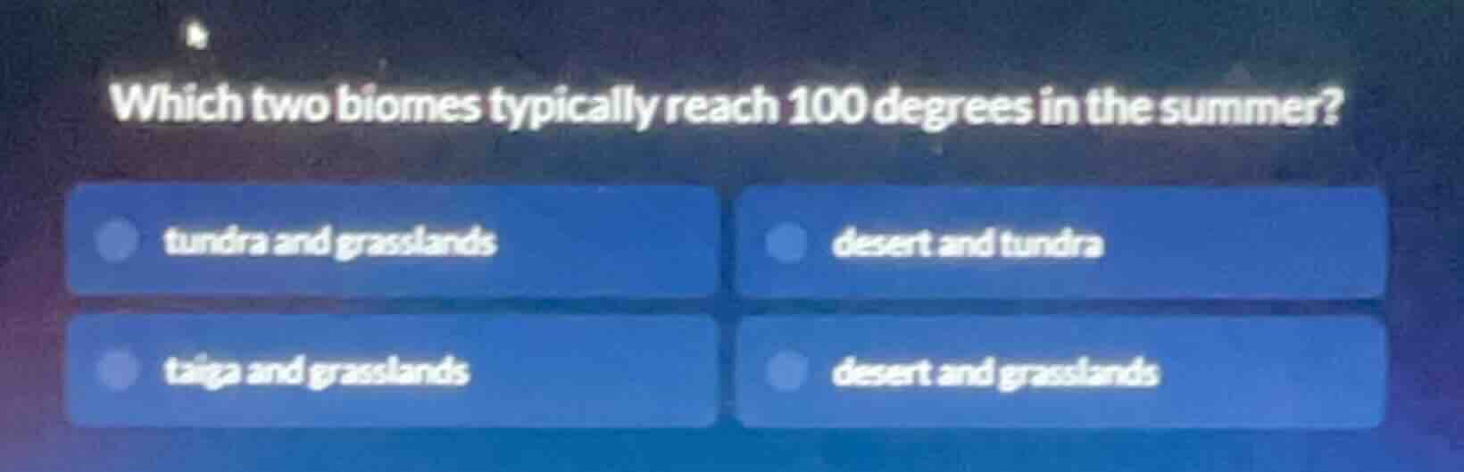 which two biomes typically reach 100 degrees in the summer? tundra and …