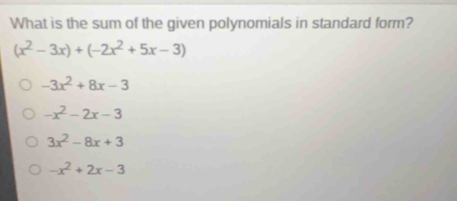 what is the sum of the given polynomials in standard form? $(x^2 - 3x) …