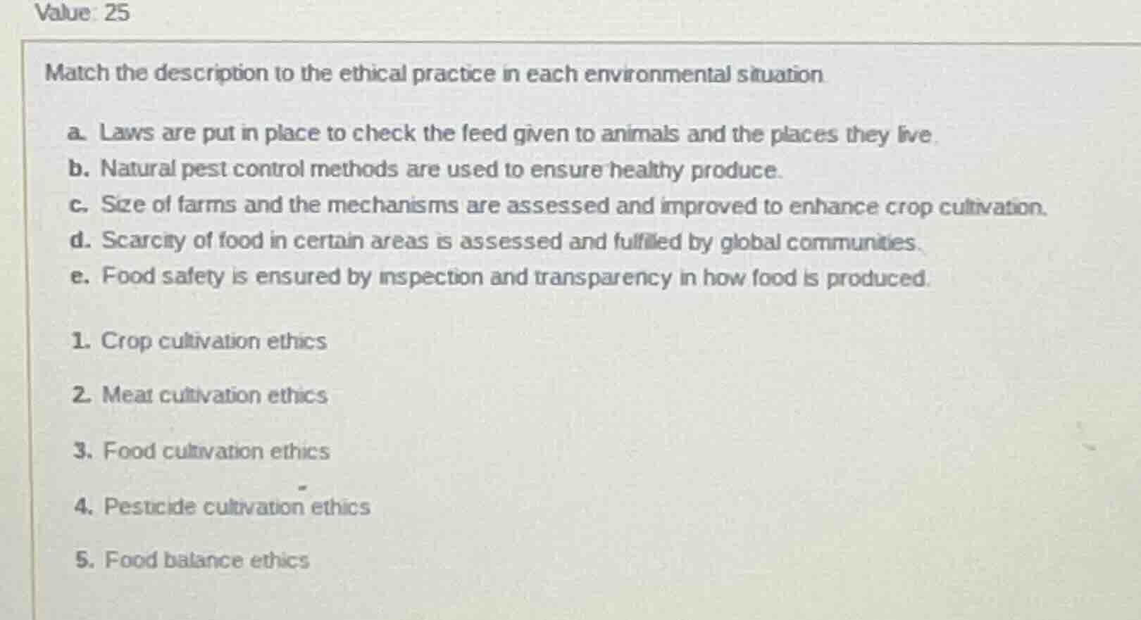 value: 25 match the description to the ethical practice in each environ…