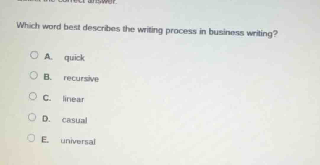 which word best describes the writing process in business writing? a. q…