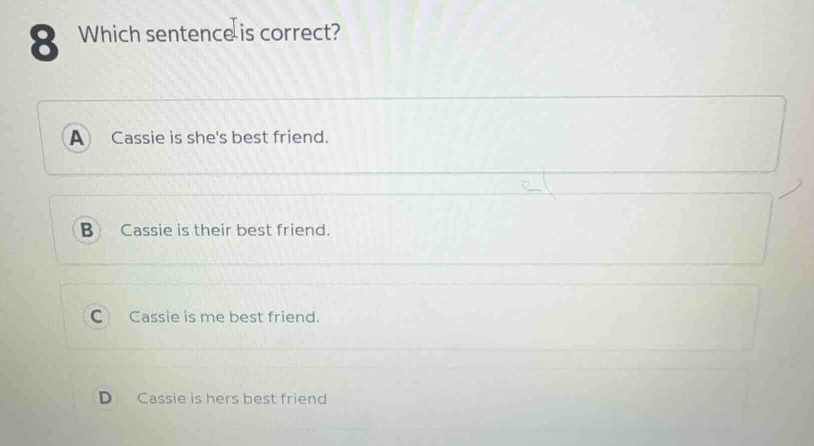 8 which sentence is correct? a cassie is shes best friend. b cassie is …
