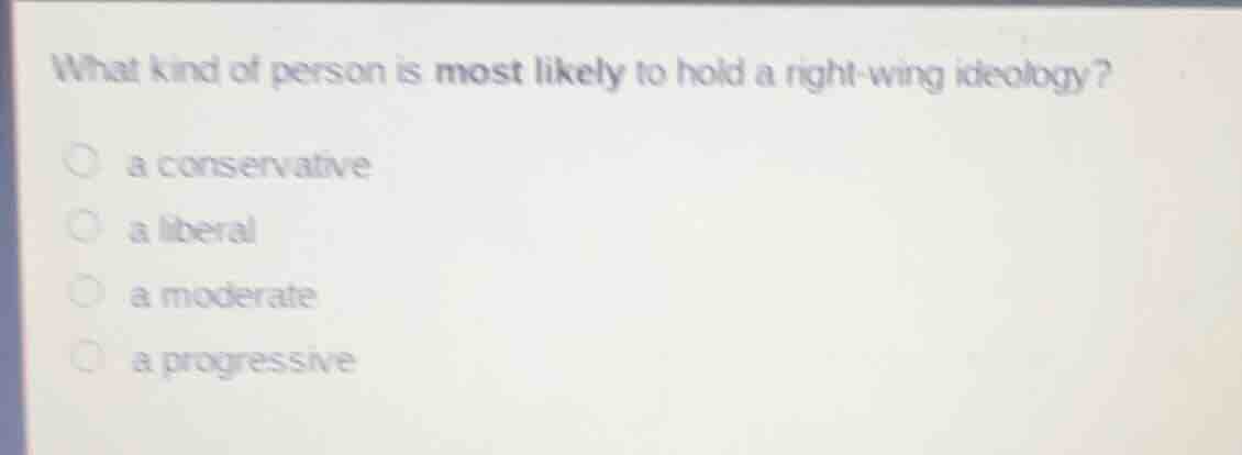 what kind of person is most likely to hold a right-wing ideology? ○ a c…