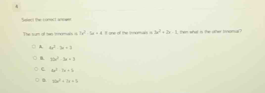 select the correct answer. the sum of two trinomials is (7x^2 - 5x + 4)…
