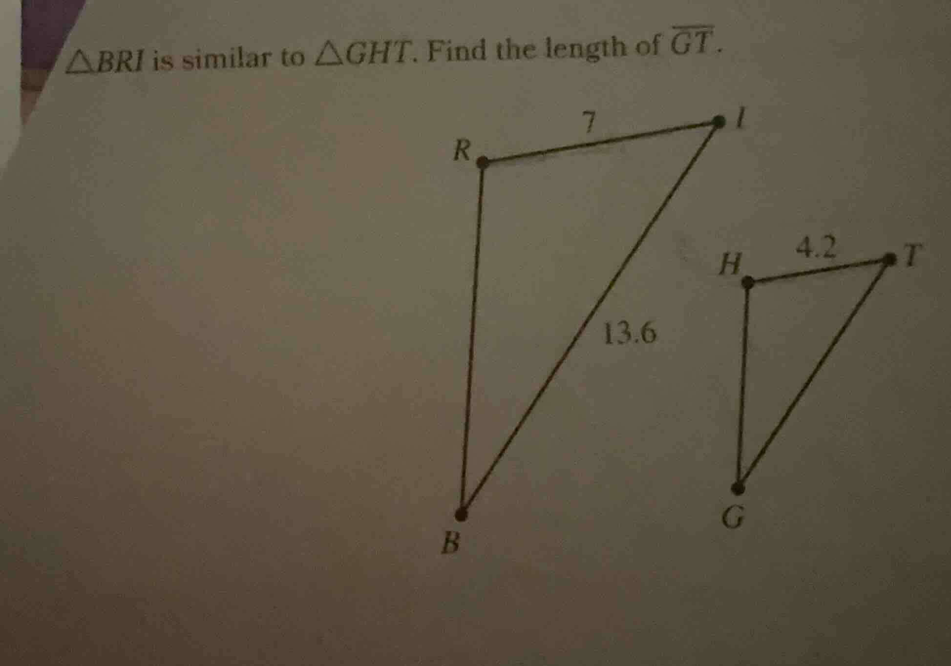 △bri is similar to △ght. find the length of overline{gt}.