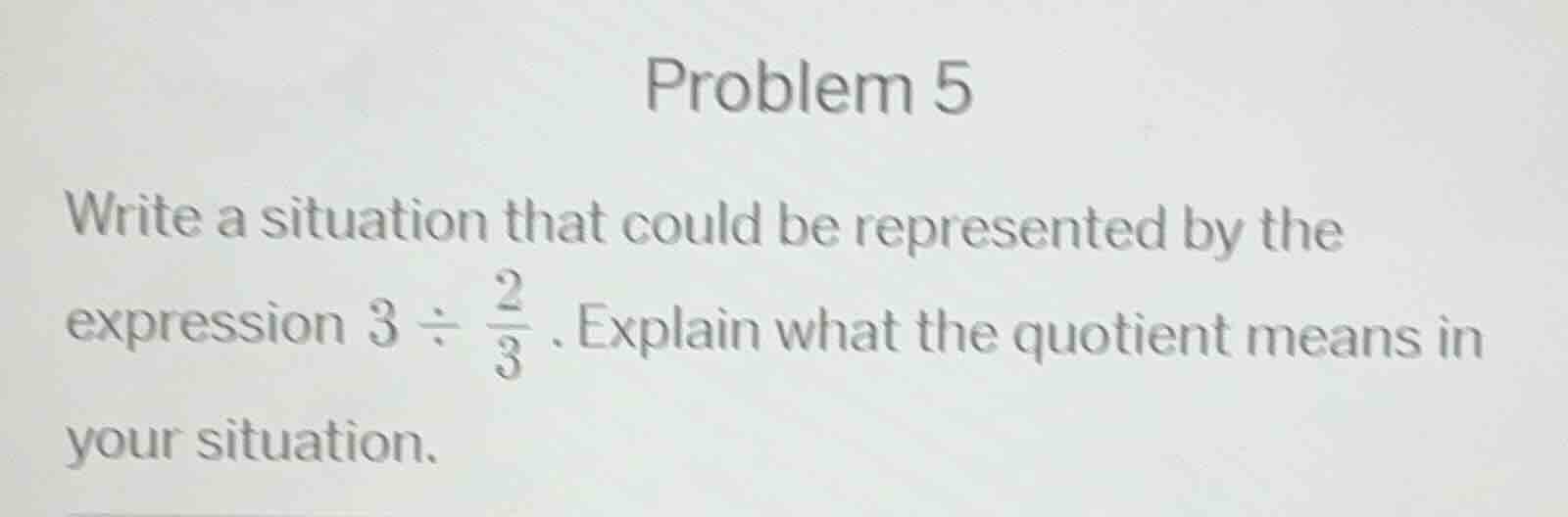 problem 5 write a situation that could be represented by the expression…