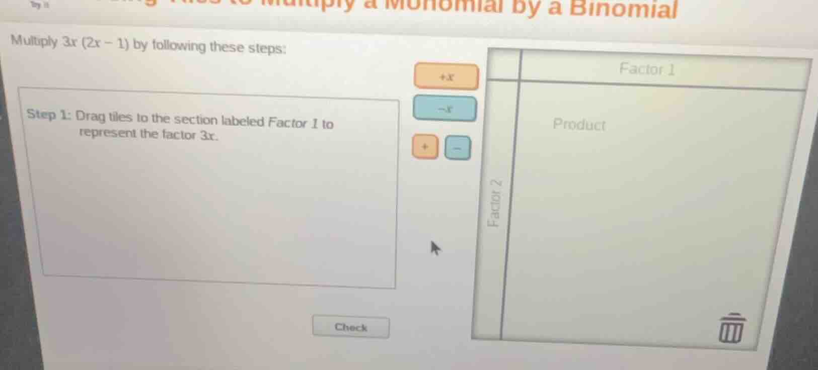 multiply 3x (2x - 1) by following these steps: step 1: drag tiles to th…