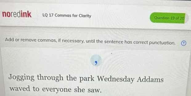 noredink lq 17 commas for clarity question 13 of 20 add or remove comma…