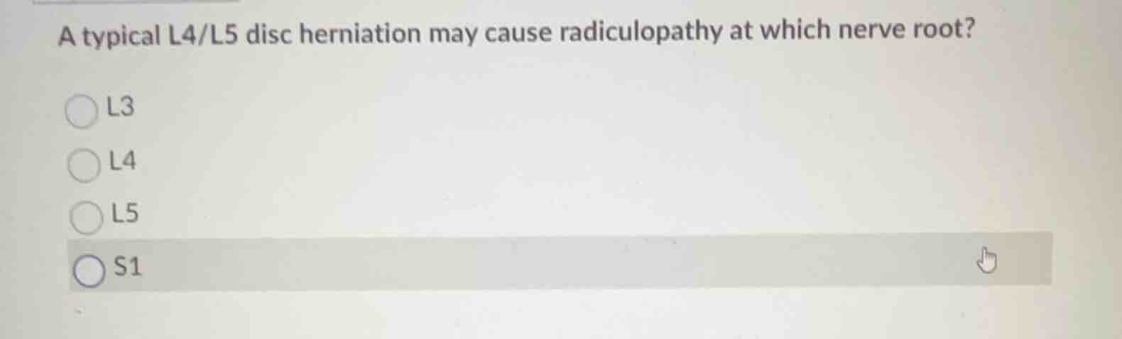 a typical l4/l5 disc herniation may cause radiculopathy at which nerve …