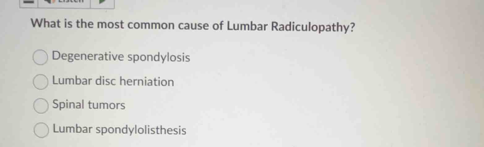 what is the most common cause of lumbar radiculopathy? degenerative spo…
