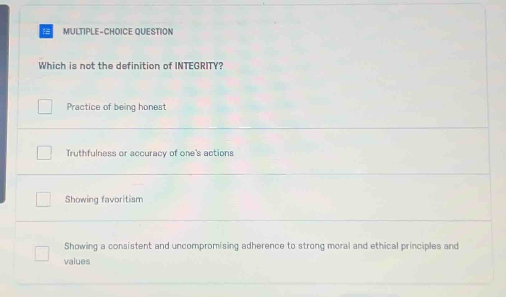 multiple-choice question which is not the definition of integrity? prac…