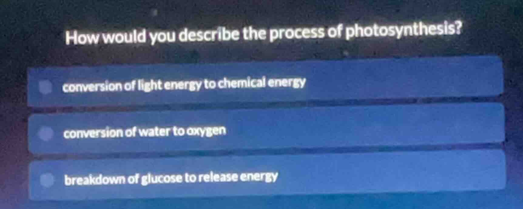 how would you describe the process of photosynthesis? conversion of lig…