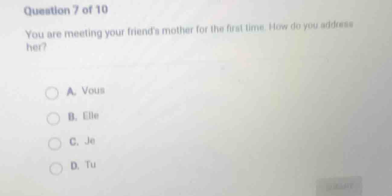 question 7 of 10 you are meeting your friends mother for the first time…