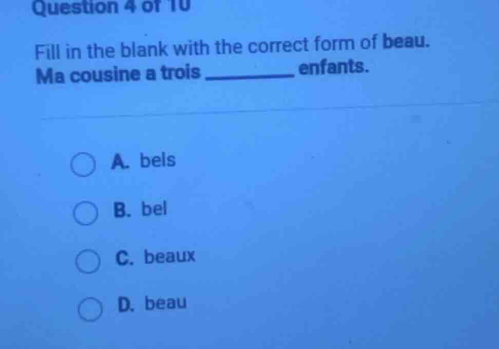 question 4 of 10 fill in the blank with the correct form of beau. ma co…