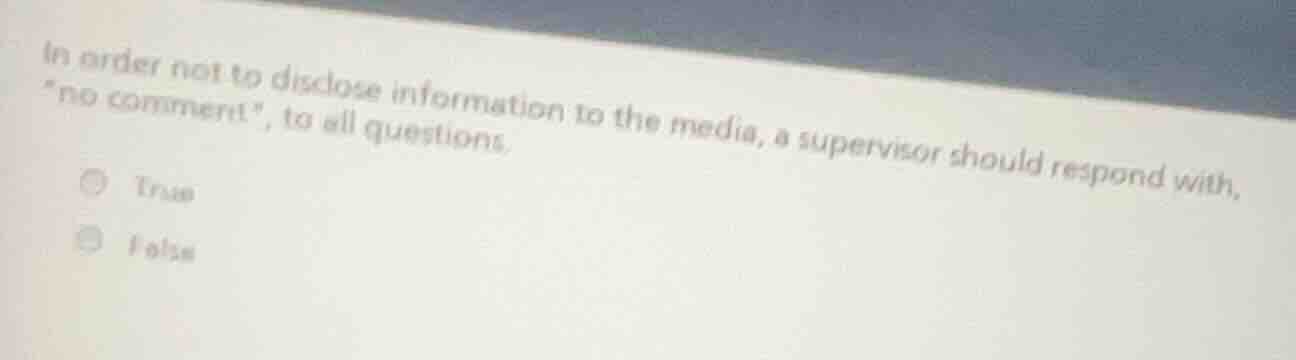 in order not to disclose information to the media, a supervisor should …
