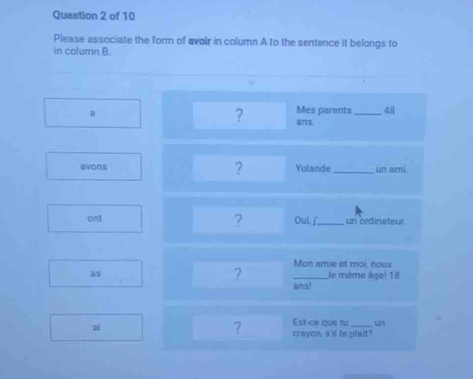 question 2 of 10 please associate the form of avoir in column a to the …