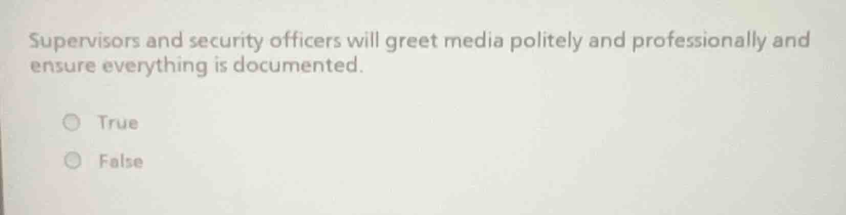 supervisors and security officers will greet media politely and profess…