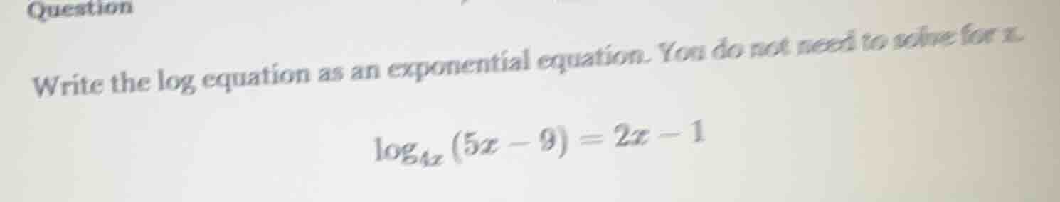 question write the log equation as an exponential equation. you do not …