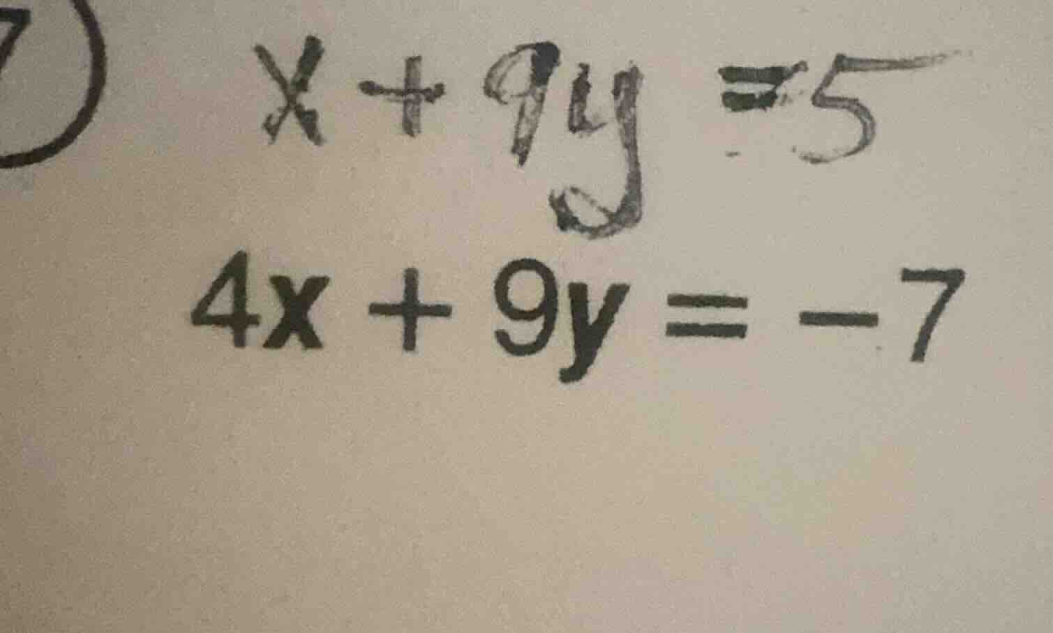 x + 9y = 5\ 4x + 9y = -7