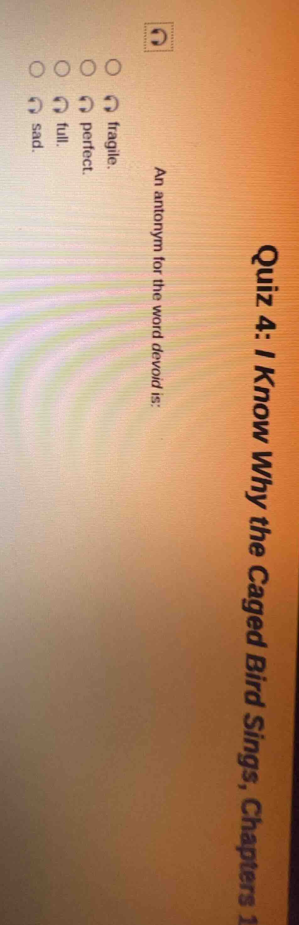 quiz 4: i know why the caged bird sings, chapters 1 an antonym for the …