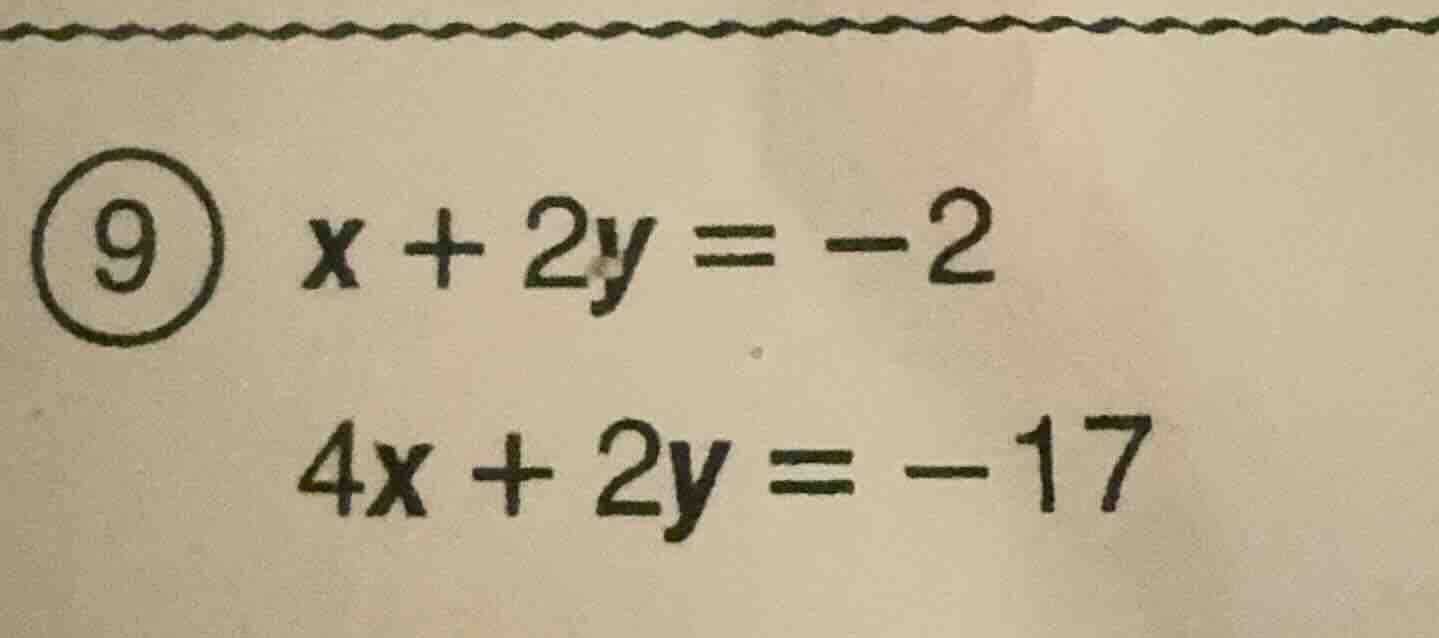 9 x + 2y = -2 4x + 2y = -17