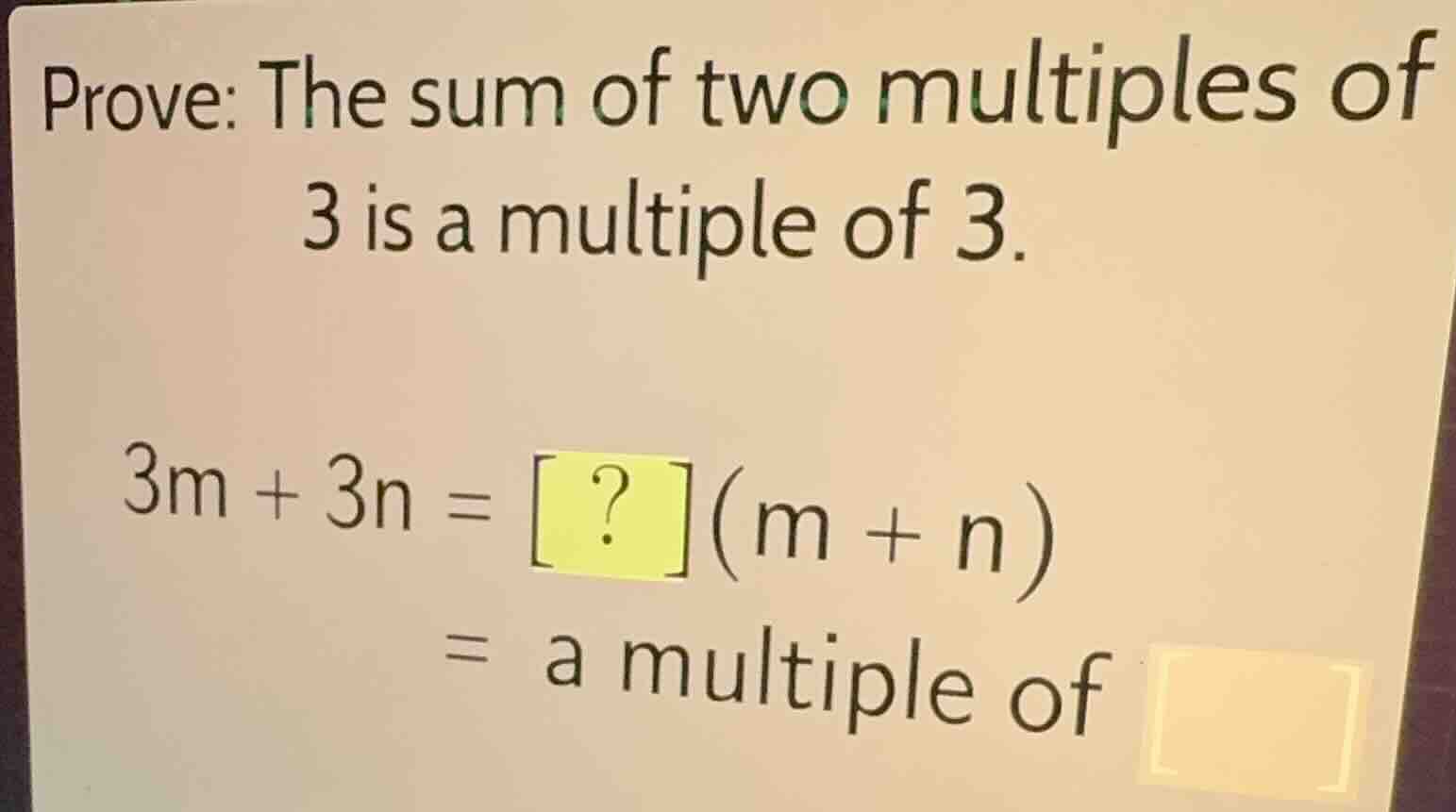 prove: the sum of two multiples of 3 is a multiple of 3. 3m + 3n = ?(m …