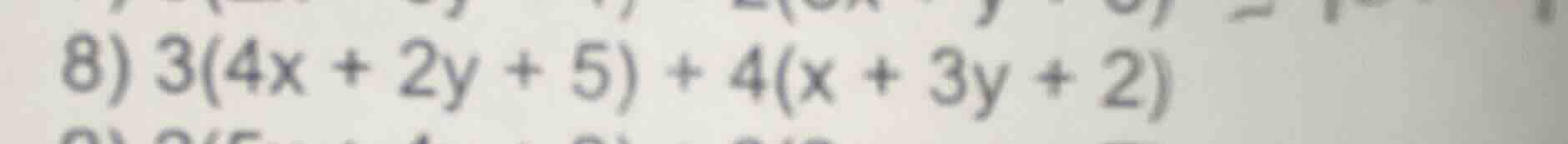 8) 3(4x + 2y + 5) + 4(x + 3y + 2)