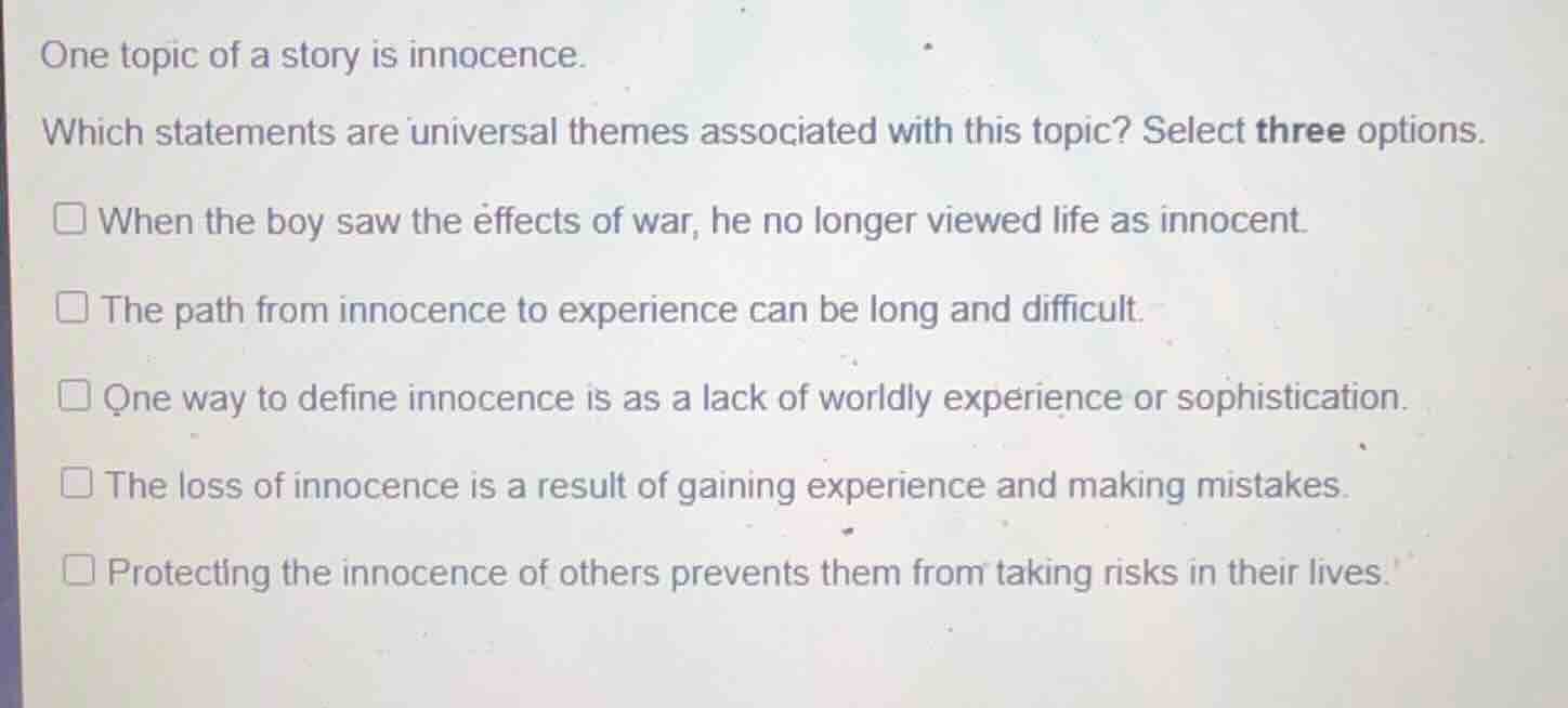 one topic of a story is innocence. which statements are universal theme…