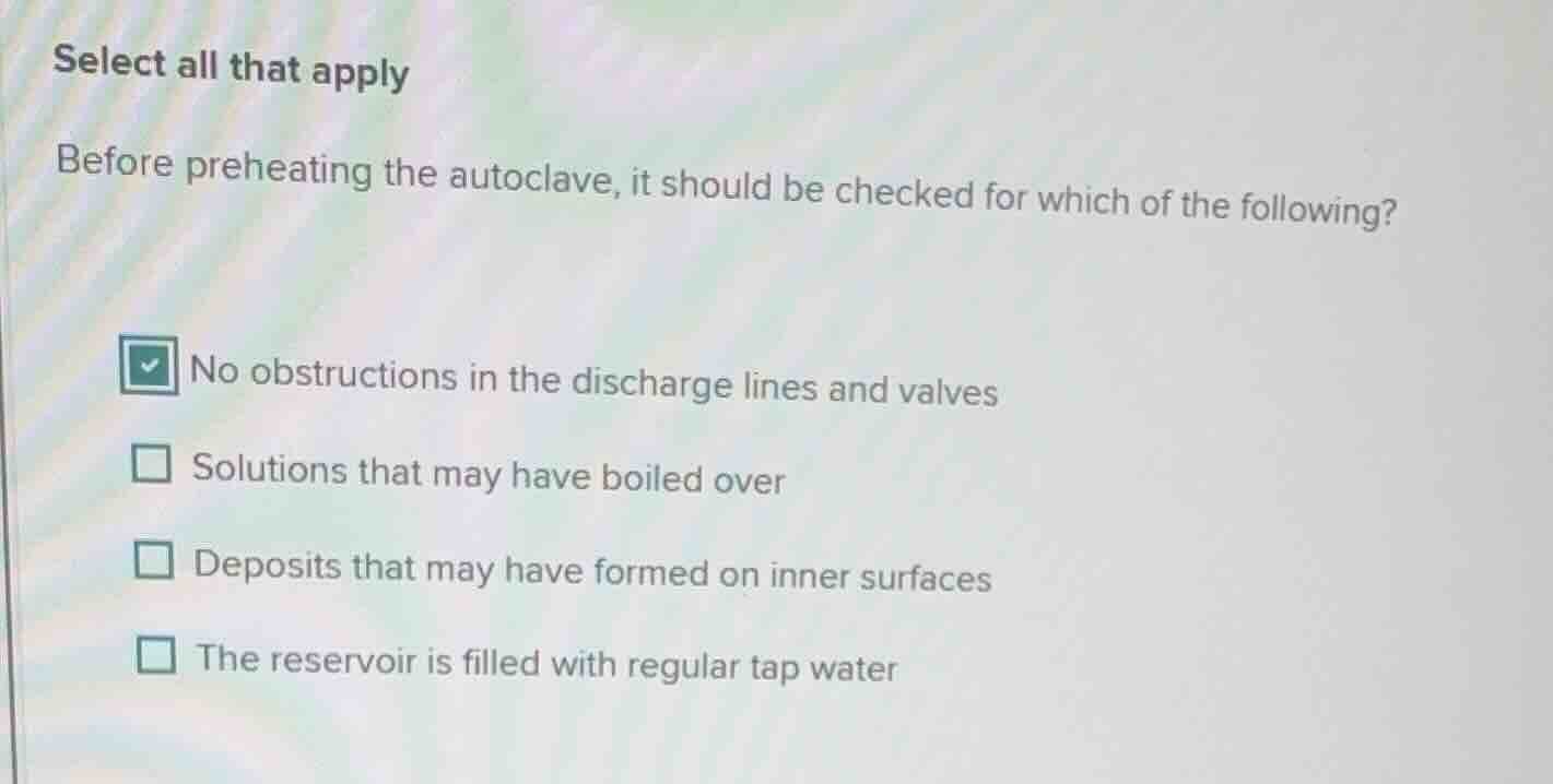 select all that apply before preheating the autoclave, it should be che…